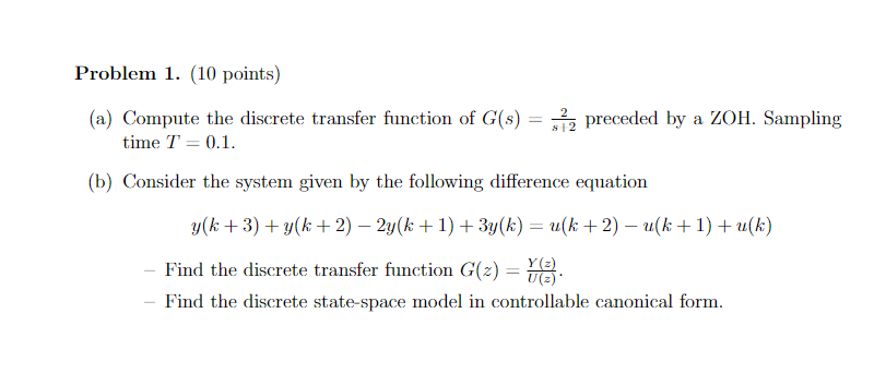 Problem 1 10 Points A Compute The Discrete Transfer Function Of G S 12 Preceded By A Zoh Sampling Time T 0 1 1