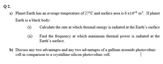 M Q 2 A Planet Earth Has An Average Temperature Of 27 C And Surface Area Is 6x1014 M If Planet Earth Is A Black Body 1