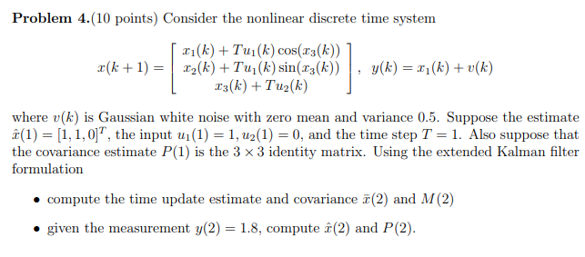 Problem 4 10 Points Consider The Nonlinear Discrete Time System 21 K Tu1 K Cos 13 K X K 1 22 K Tu K Sin 1