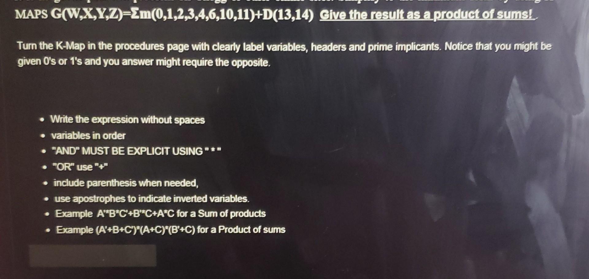 Maps G W X Y Z Em 0 1 2 3 4 6 10 11 D 13 14 Give The Result As A Product Of Sums Turn The K Map In The Procedures Pa 1