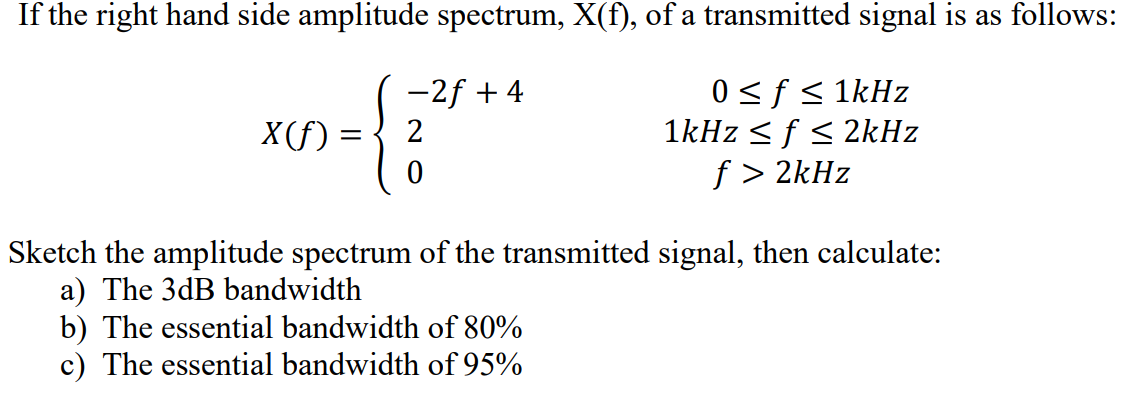 If The Right Hand Side Amplitude Spectrum X F Of A Transmitted Signal Is As Follows X F 2f 4 2 0 0 F 1khz 1khz 1