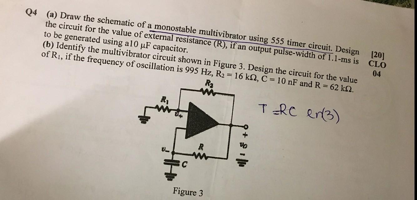 Q4 A Draw The Schematic Of A Monostable Multivibrator Using 555 Timer Circuit Design 20 The Circuit For The Value O 1