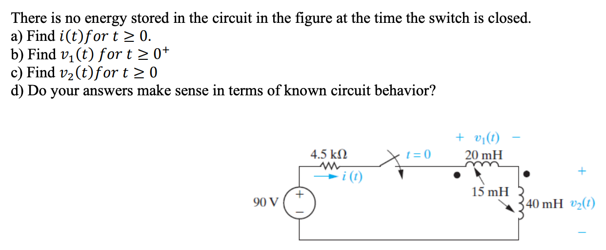 There Is No Energy Stored In The Circuit In The Figure At The Time The Switch Is Closed A Find I T For T 0 B Find 1