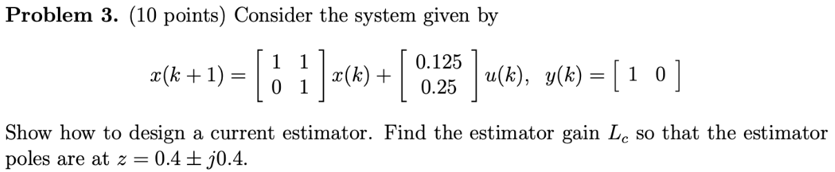 Problem 3 10 Points Consider The System Given By 2 X 1 1 X 3 10 X 0 125 0 25 U K Y K 1