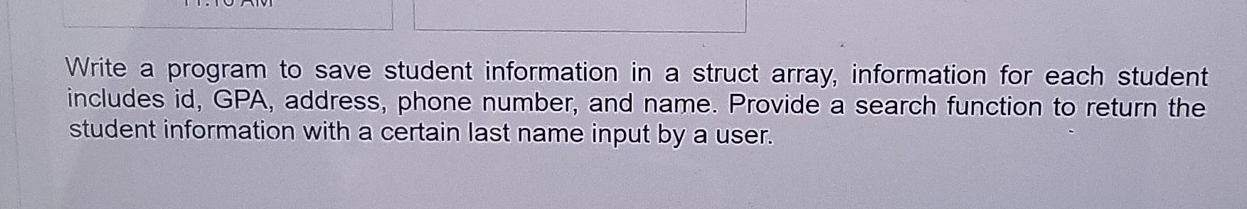 Write A Program To Save Student Information In A Struct Array Information For Each Student Includes Id Gpa Address P 1