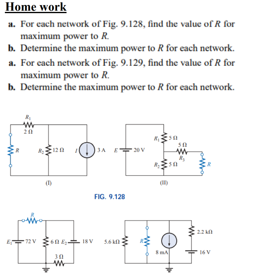 Home Work A For Each Network Of Fig 9 128 Find The Value Of R For Maximum Power To R B Determine The Maximum Power 1