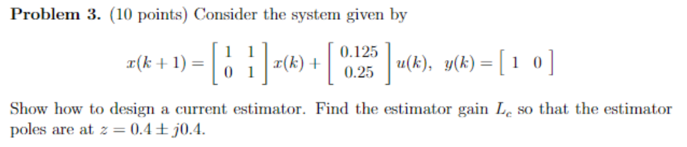 Problem 3 10 Points Consider The System Given By R K 1 1 X 03 C 1 0 U Ky K 0 125 0 25 Show 1
