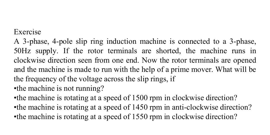 Exercise A 3 Phase 4 Pole Slip Ring Induction Machine Is Connected To A 3 Phase 50hz Supply If The Rotor Terminals Ar 1