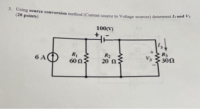 3 Using Source Conversion Method Current Source To Voltage Sources Determent I And Vs 20 Points 100 V 1s 6a R3 1