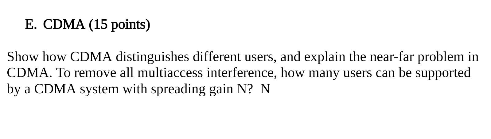E Cdma 15 Points Show How Cdma Distinguishes Different Users And Explain The Near Far Problem In Cdma To Remove All 1
