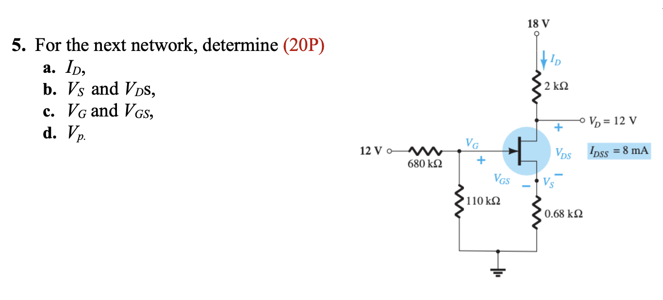 18 V 5 For The Next Network Determine 20p A Id B Vs And Vos C Vg And Vgs 2 Ks2 O Vo 12 V D Vp Vg 12 Vo T 1