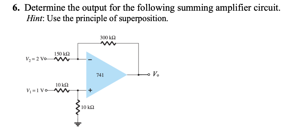 6 Determine The Output For The Following Summing Amplifier Circuit Hint Use The Principle Of Superposition 300 K92 1 1