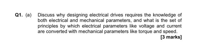 Q1 A Discuss Why Designing Electrical Drives Requires The Knowledge Of Both Electrical And Mechanical Parameters And 1