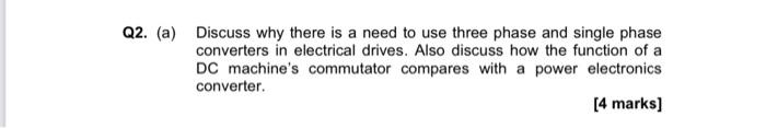 Q2 A Discuss Why There Is A Need To Use Three Phase And Single Phase Converters In Electrical Drives Also Discuss Ho 1