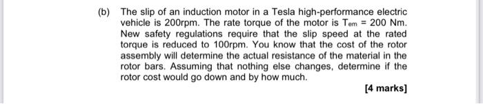 B The Slip Of An Induction Motor In A Tesla High Performance Electric Vehicle Is 200rpm The Rate Torque Of The Motor 1