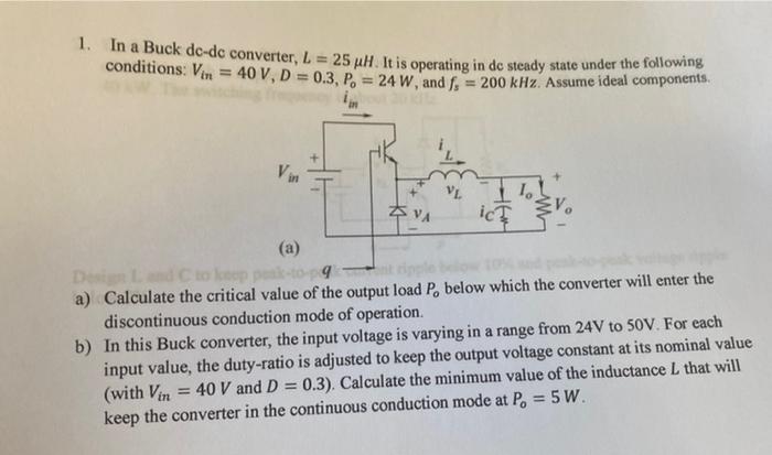 1 In A Buck Dc Dc Converter L 25 H It Is Operating In De Steady State Under The Following Conditions Vin 40 V D 1