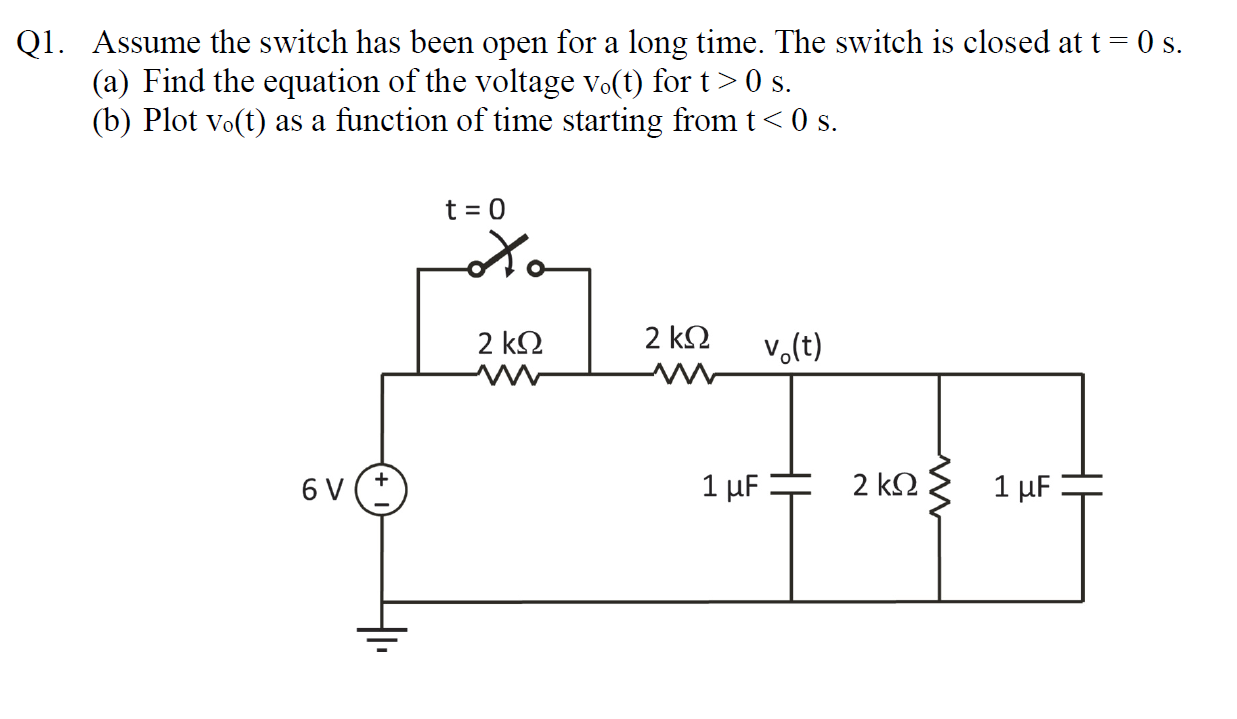 Q1 Assume The Switch Has Been Open For A Long Time The Switch Is Closed At T 0 S A Find The Equation Of The Vol 1
