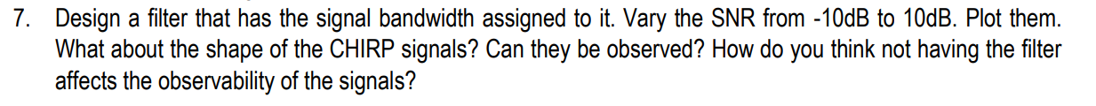 Design A Filter That Has The Signal Bandwidth Assigned To It Vary The Snr From 10db To 10db Plot Them What About The 1
