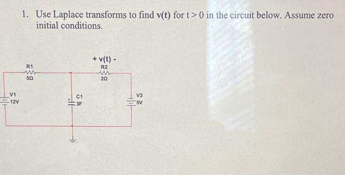 1 Use Laplace Transforms To Find V T For T 0 In The Circuit Below Assume Zero Initial Conditions R1 M 50 V T R 1