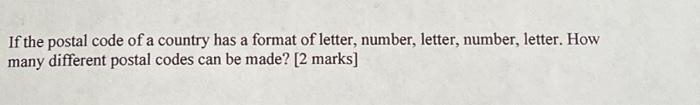 If The Postal Code Of A Country Has A Format Of Letter Number Letter Number Letter How Many Different Postal Codes 1