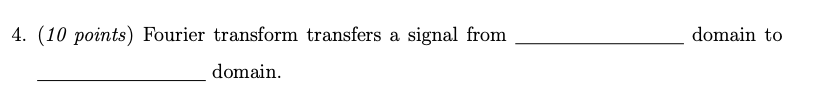 Domain To 4 10 Points Fourier Transform Transfers A Signal From Domain 1