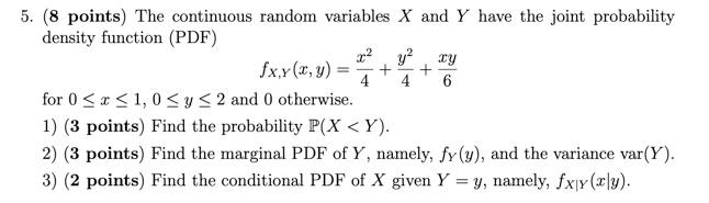 4 5 8 Points The Continuous Random Variables X And Y Have The Joint Probability Density Function Pdf R Yaxy Fx 1