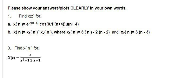 Please Show Your Answers Plots Clearly In Your Own Words 1 Find X Z For A X N E 3 N 4 Cos 0 1 N 4 U N 4 B X 1