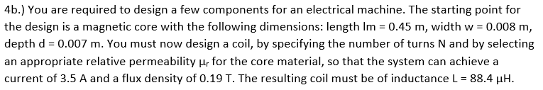 4b You Are Required To Design A Few Components For An Electrical Machine The Starting Point For The Design Is A Magne 1
