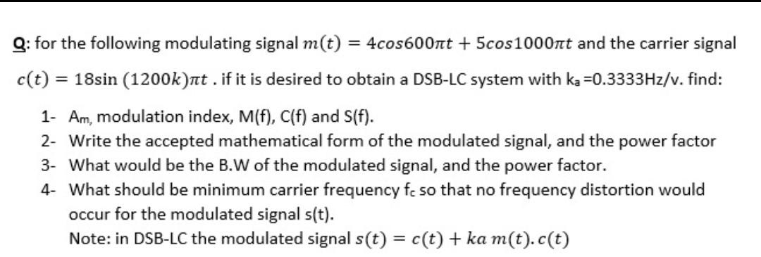 Q For The Following Modulating Signal M T 4cos600nt 5cos 1000nt And The Carrier Signal C T 18sin 1200k At If 1