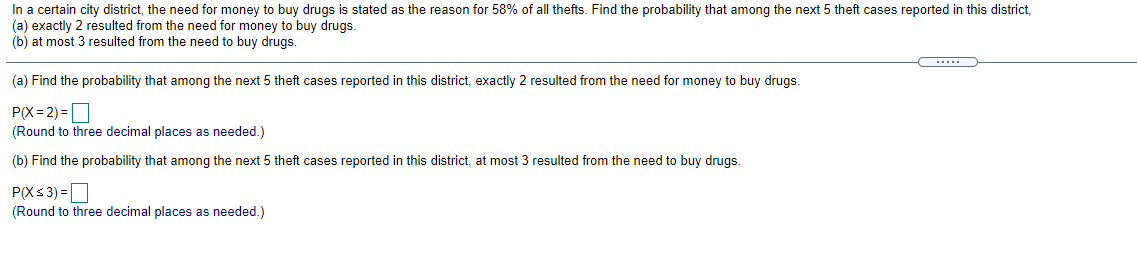 In A Certain City District The Need For Money To Buy Drugs Is Stated As The Reason For 58 Of All Thefts Find The Prob 1