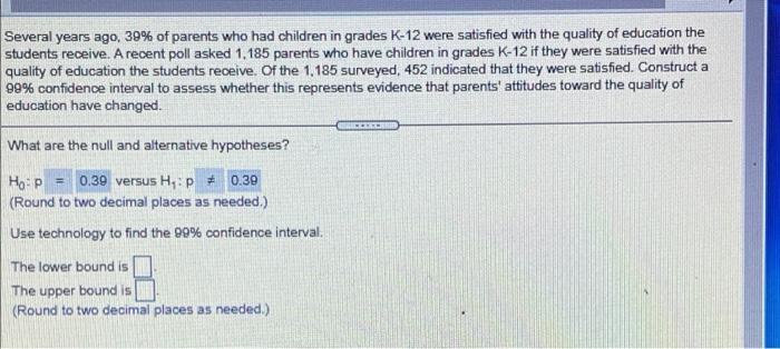 Several Years Ago 39 Of Parents Who Had Children In Grades K 12 Were Satisfied With The Quality Of Education The Stude 1