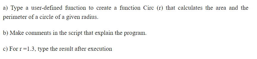 A Type A User Defined Function To Create A Function Circ R That Calculates The Area And The Perimeter Of A Circle Of 1