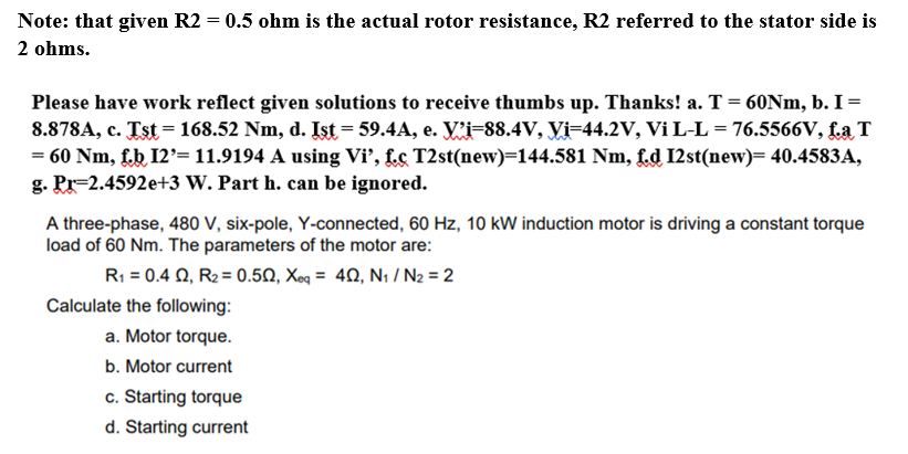 Note That Given R2 0 5 Ohm Is The Actual Rotor Resistance R2 Referred To The Stator Side Is 2 Ohms Please Have Work 1