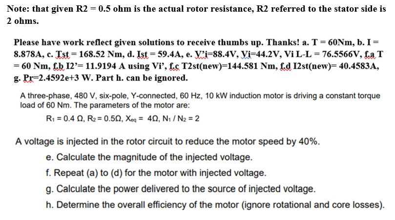 Note That Given R2 0 5 Ohm Is The Actual Rotor Resistance R2 Referred To The Stator Side Is 2 Ohms Please Have Work 1