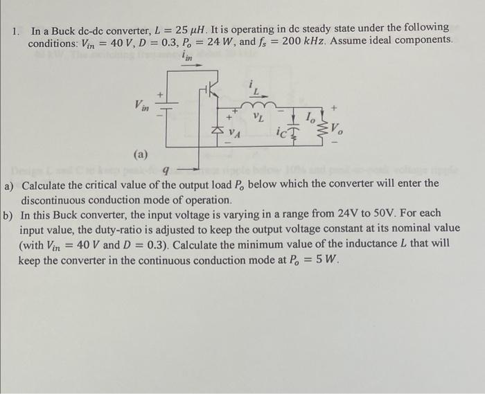 1 In A Buck Dc Dc Converter L 25 H It Is Operating In De Steady State Under The Following Conditions Vin 40 V D 1