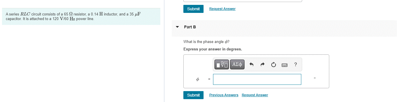 Submit Request Answer A Series Rlc Circuit Consists Of A 65 12 Resistor A 0 14 H Inductor And A 35 F Capacitor It Is 1