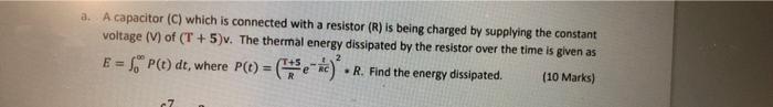 A A Capacitor C Which Is Connected With A Resistor R Is Being Charged By Supplying The Constant Voltage V Of T 5 1