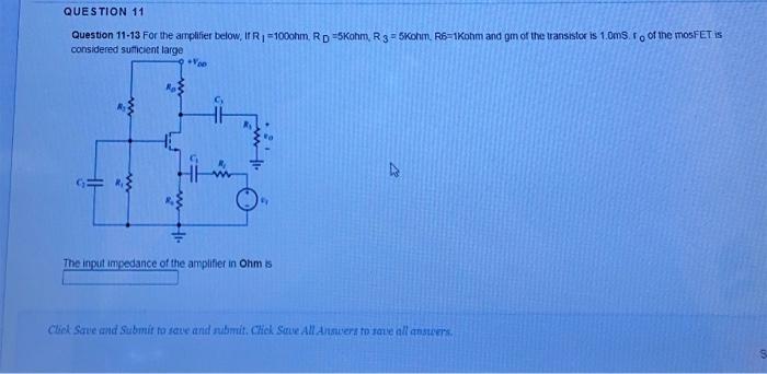 Question 11 Question 11 13 For The Amplifier Below Ir 1 1000hm Rd 5kohm R3 5kohm R 1kohm And Gm Of The Transistor 1
