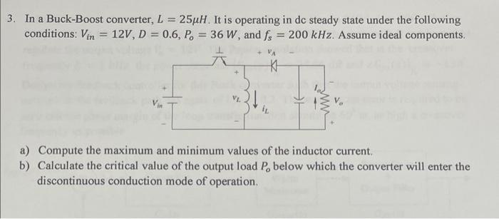 3 In A Buck Boost Converter L 25uh It Is Operating In De Steady State Under The Following Conditions Vin 12v D 1