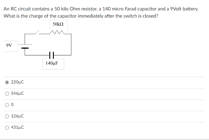 An Rc Circuit Contains A 50 Kilo Ohm Resistor A 140 Micro Farad Capacitor And A 9volt Battery What Is The Charge Of Th 1