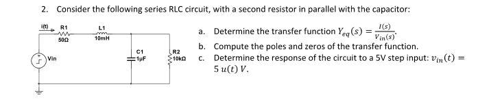 It R1 2 Consider The Following Series Rlc Circuit With A Second Resistor In Parallel With The Capacitor A Determine 1