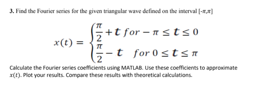 3 Find The Fourier Series For The Given Triangular Wave Defined On The Interval 11 76 Tt T For Astso 2 X T T 1