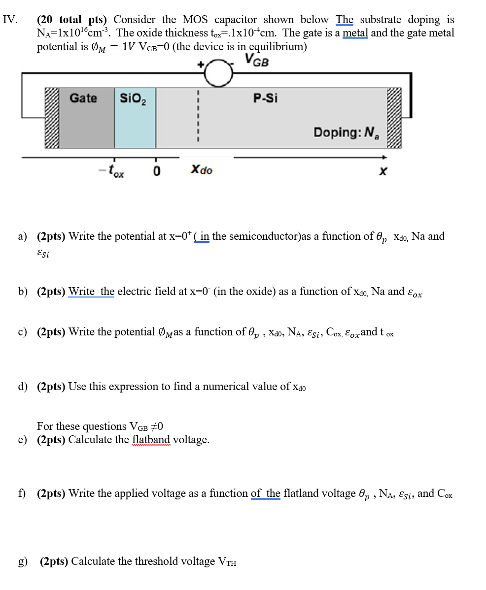 Iv 20 Total Pts Consider The Mos Capacitor Shown Below The Substrate Doping Is Na 1x1016cm The Oxide Thickness Tox 1
