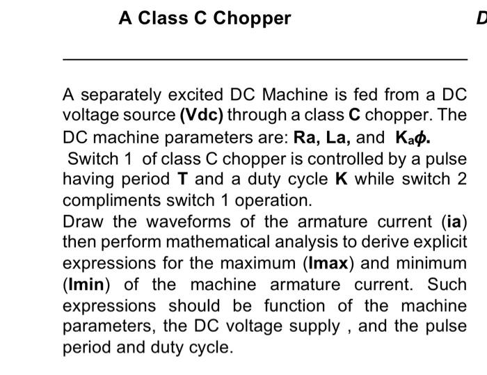A Class C Chopper D A Separately Excited Dc Machine Is Fed From A Dc Voltage Source Vdc Through A Class C Chopper The 1