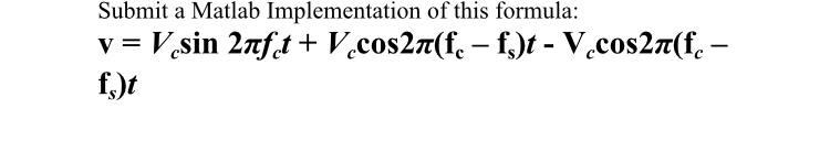 Submit A Matlab Implementation Of This Formula V Vsin 2nf T V Cos21 F F T V Cos2n F Ft 1