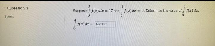 5 4 Question 1 Off Slm Des 2 Points Suppose Fada 17 And Do 6 Determine The Value Of F X Dx 0 5 4 1 D 1