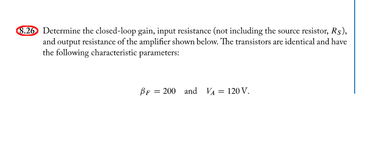 8 26 Determine The Closed Loop Gain Input Resistance Not Including The Source Resistor Rs And Output Resistance Of 1