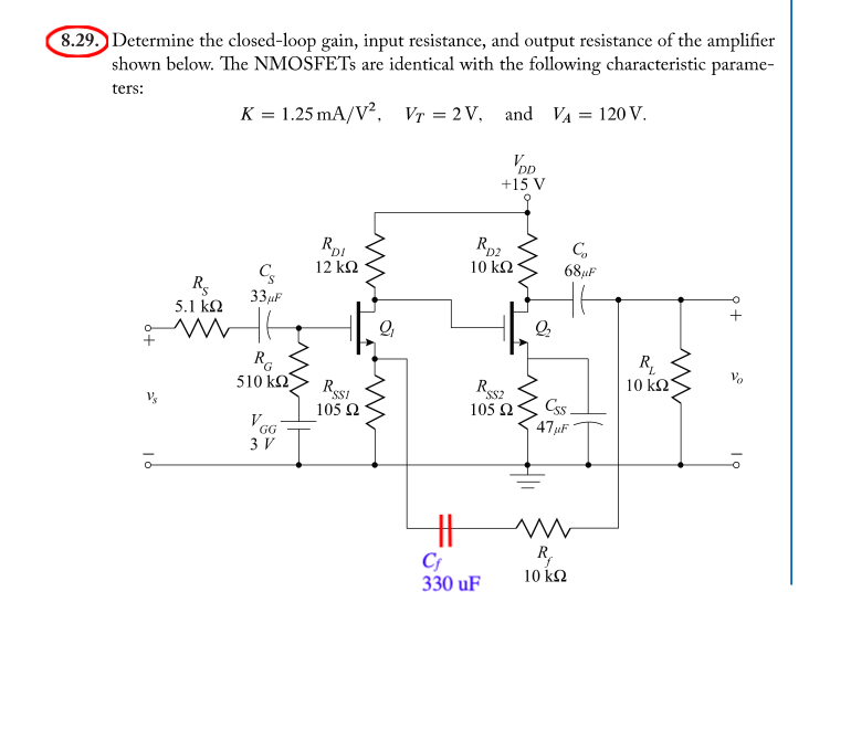 8 29 Determine The Closed Loop Gain Input Resistance And Output Resistance Of The Amplifier Shown Below The Nmosfets 1
