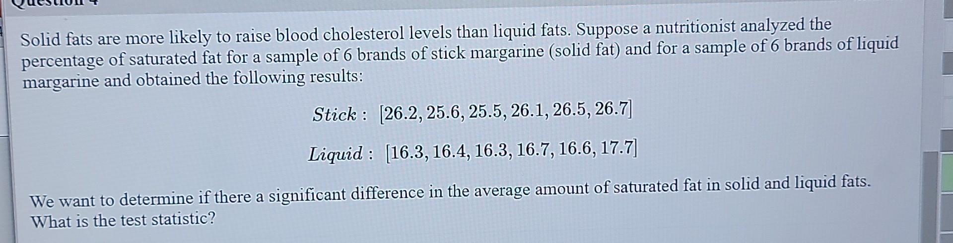 Solid Fats Are More Likely To Raise Blood Cholesterol Levels Than Liquid Fats Suppose A Nutritionist Analyzed The Perce 1