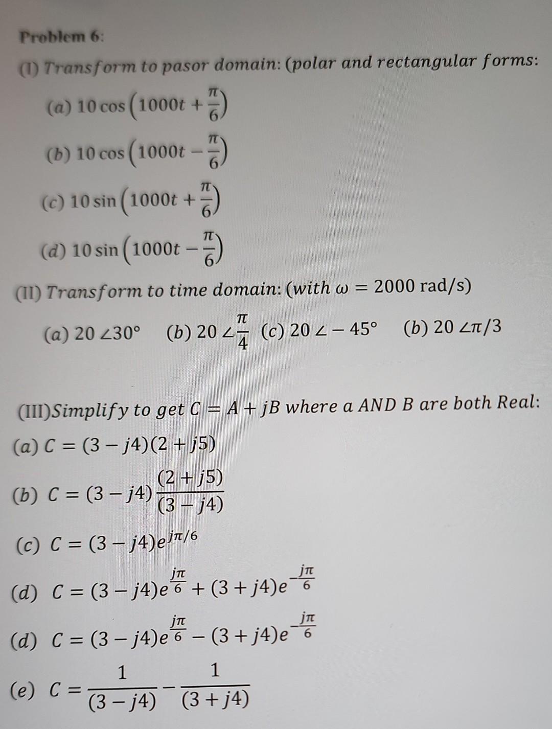 Tt Problem 6 1 Transform To Pasor Domain Polar And Rectangular Forms A 10 Cos 1000t B B 10 Cos 1000t 1